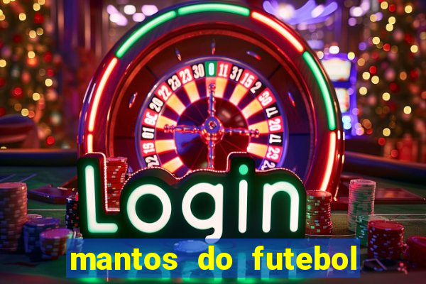 mantos do futebol jogos de hoje